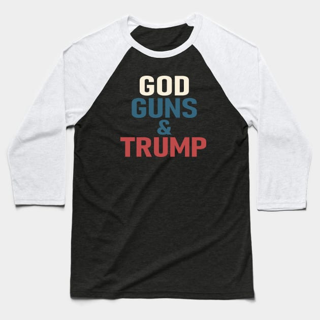 God Guns Trump Baseball T-Shirt by Etopix